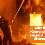 Adresli vs Konvansiyonel Yangın Algılama Sistemleri