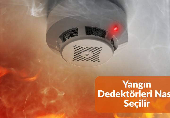 Yangın Dedektörleri Nasıl Seçilir? 10 Yangın Dedektörleri Nasıl Seçilir